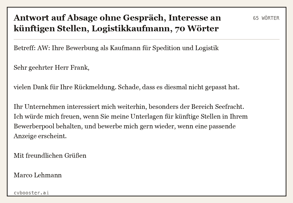 Ausgearbeitetes Beispiel: Antwort auf Absage ohne Gespräch, Interesse an künftigen Stellen, Logistikkaufmann, 65 Wörter