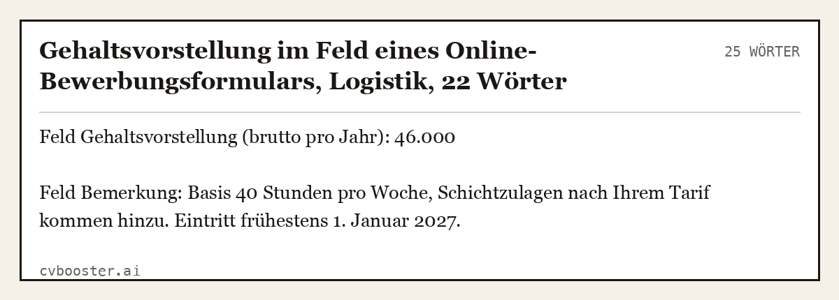 Ausgearbeitetes Beispiel: Gehaltsvorstellung im Feld eines Online-Bewerbungsformulars, Logistik, 25 Wörter