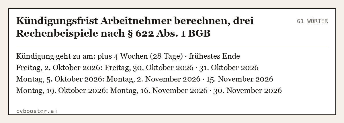 Ausgearbeitetes Beispiel: Kündigungsfrist Arbeitnehmer berechnen, drei Rechenbeispiele nach § 622 Abs. 1 BGB, 61 Wörter