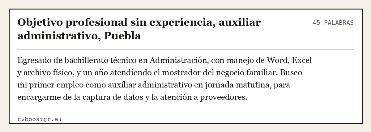 Ejemplo completo: Objetivo profesional sin experiencia, auxiliar administrativo, Puebla, 45 palabras