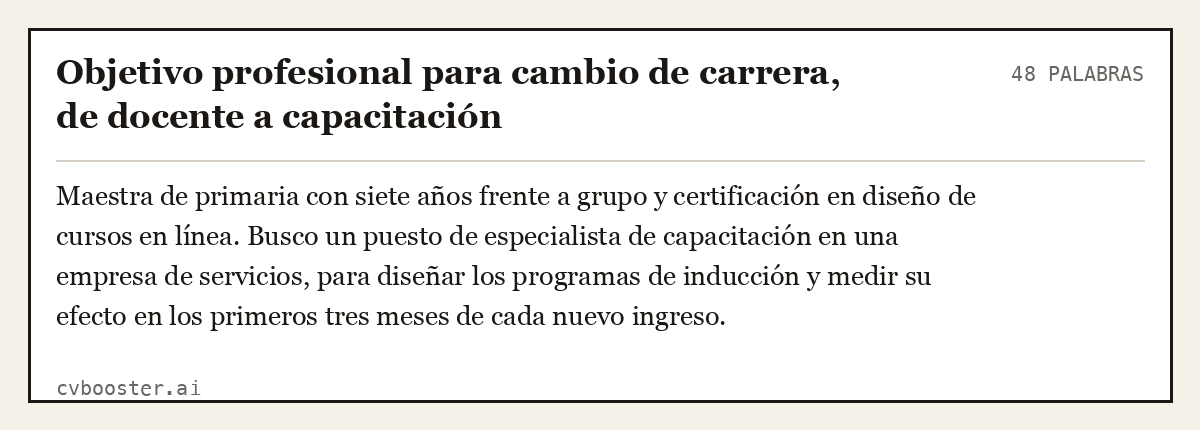 Ejemplo completo: Objetivo profesional para cambio de carrera, de docente a capacitación, 48 palabras