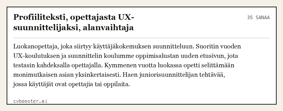 Valmis esimerkki: Profiiliteksti, opettajasta UX-suunnittelijaksi, alanvaihtaja, 35 sanaa