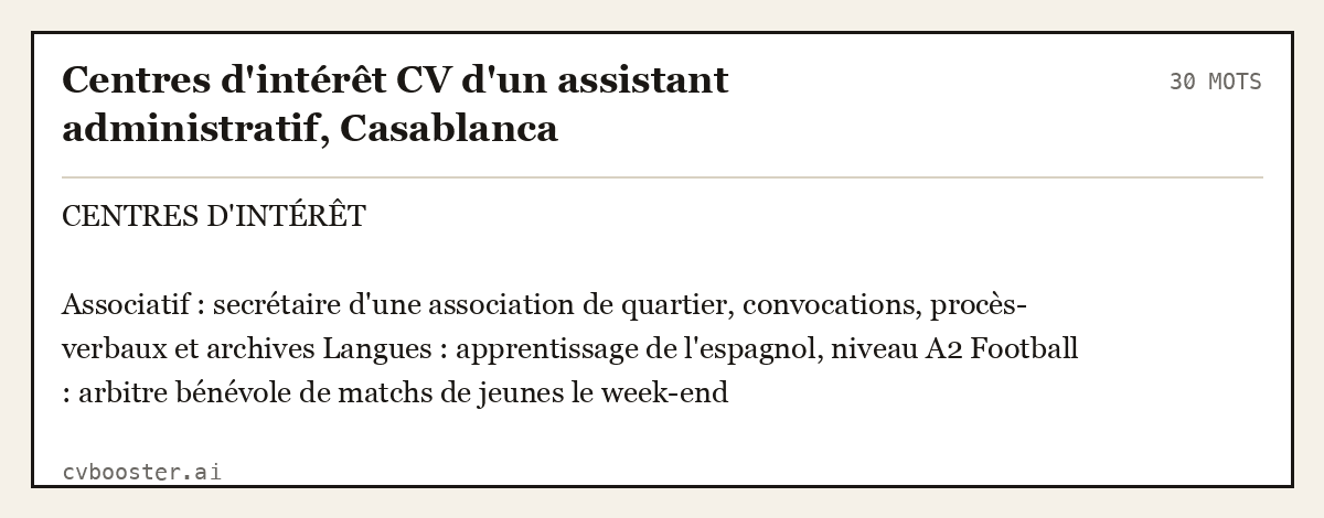 Exemple complet: Centres d'intérêt CV d'un assistant administratif, Casablanca, 30 mots