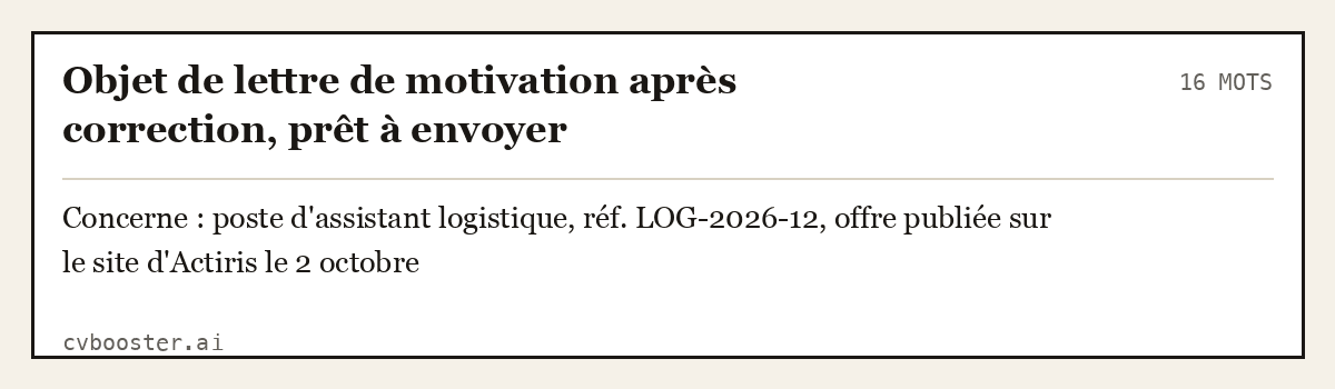 Exemple complet: Objet de lettre de motivation après correction, prêt à envoyer, 16 mots