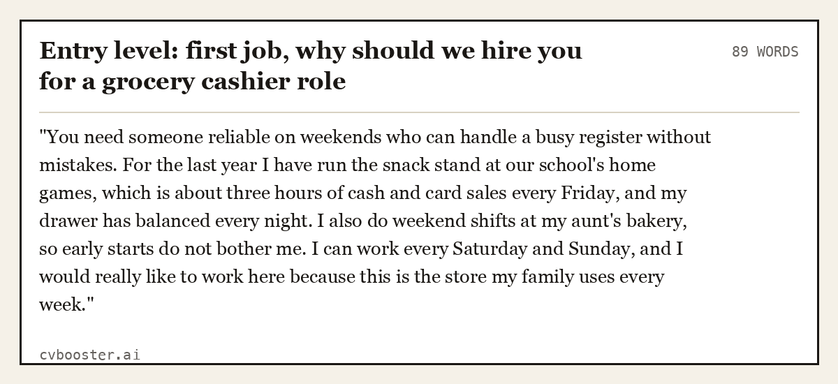Complete Entry level: first job, why should we hire you for a grocery cashier role example, 89 words, laid out as it would sit in the application form