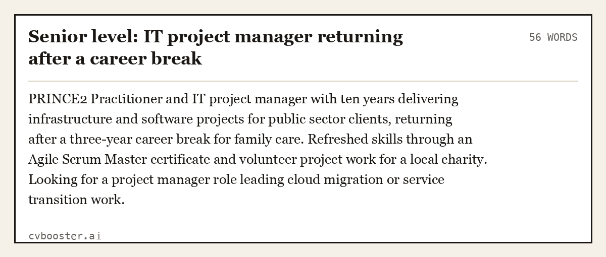 Complete Senior level: IT project manager returning after a career break example, 56 words, laid out as it would sit in the application form