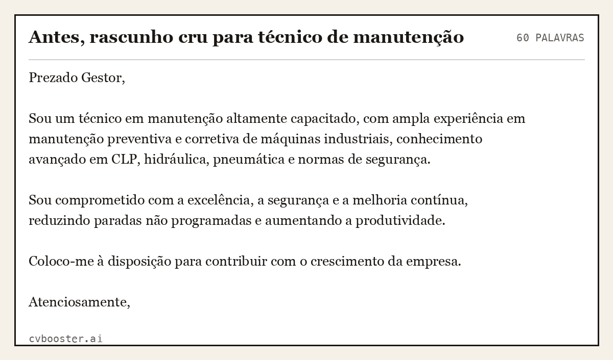 Exemplo completo: Antes, rascunho cru para técnico de manutenção, 60 palavras