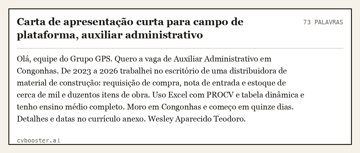 Exemplo completo: Carta de apresentação curta para campo de plataforma, auxiliar administrativo, 73 palavras
