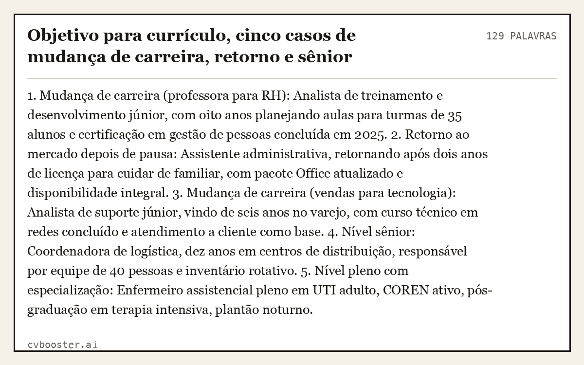 Exemplo completo: Objetivo para currículo, cinco casos de mudança de carreira, retorno e sênior, 129 palavras
