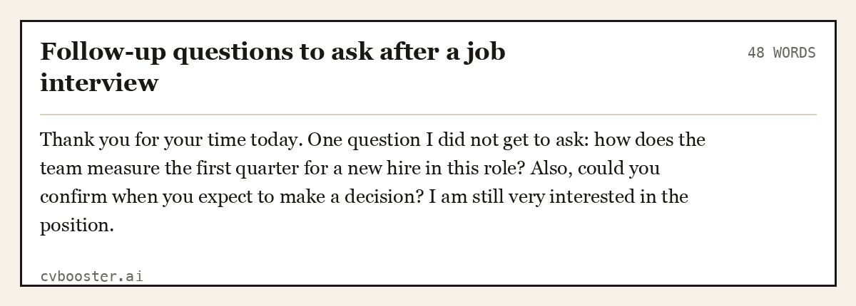 Complete Follow-up questions to ask after a job interview example, 48 words, laid out as it would sit in the application form