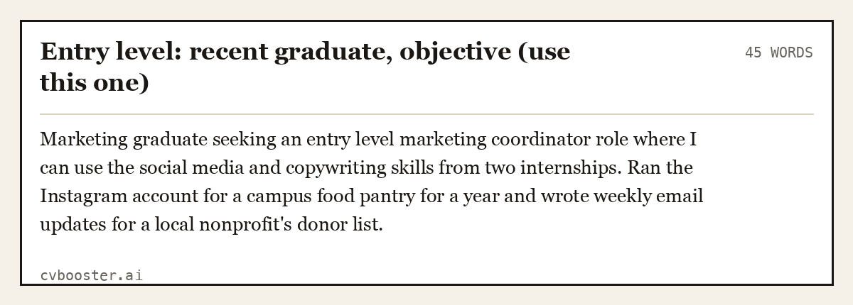 Complete Entry level: recent graduate, objective (use this one) example, 45 words, laid out as it would sit in the application form