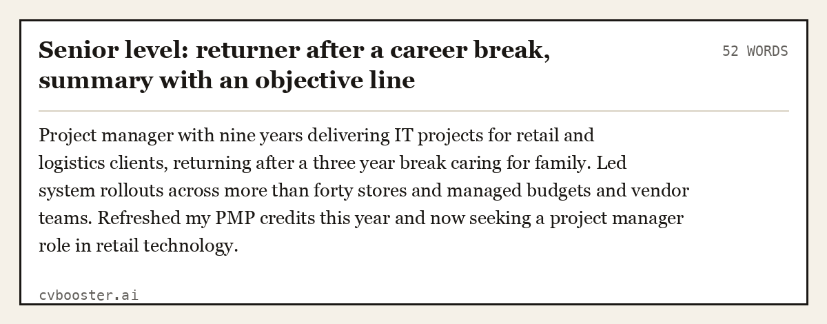 Complete Senior level: returner after a career break, summary with an objective line example, 52 words, laid out as it would sit in the application form